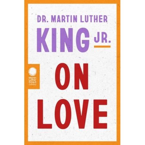 Dr. Martin Luther King Jr. on Love -- Martin Luther King - Picture 1 of 1